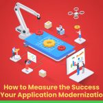 How to Measure the Success of Your Application Modernization?