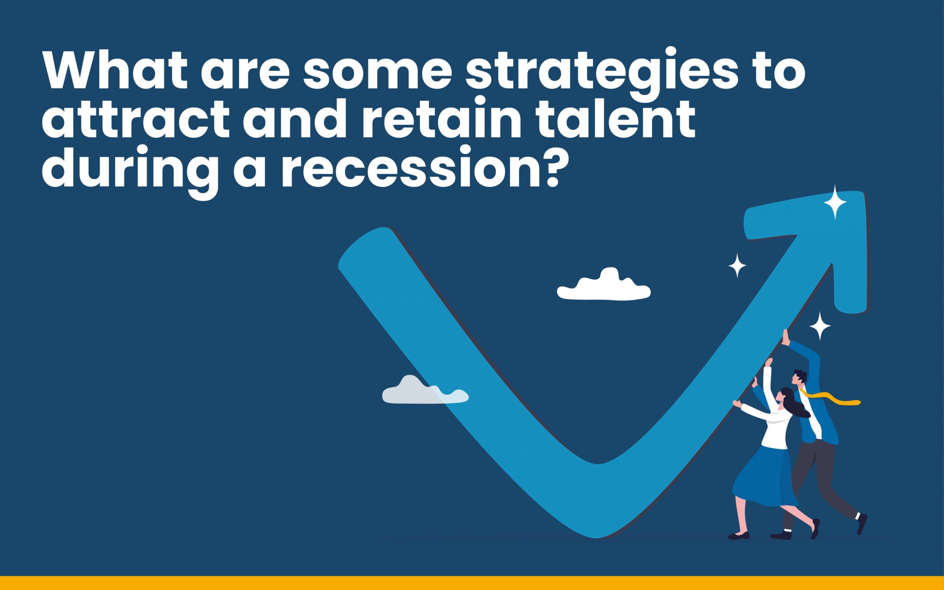 What are the strategies to attract and retain talent during a recession?