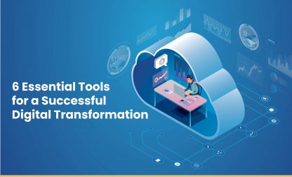 6 Essential Tools for a Successful Digital Transformation