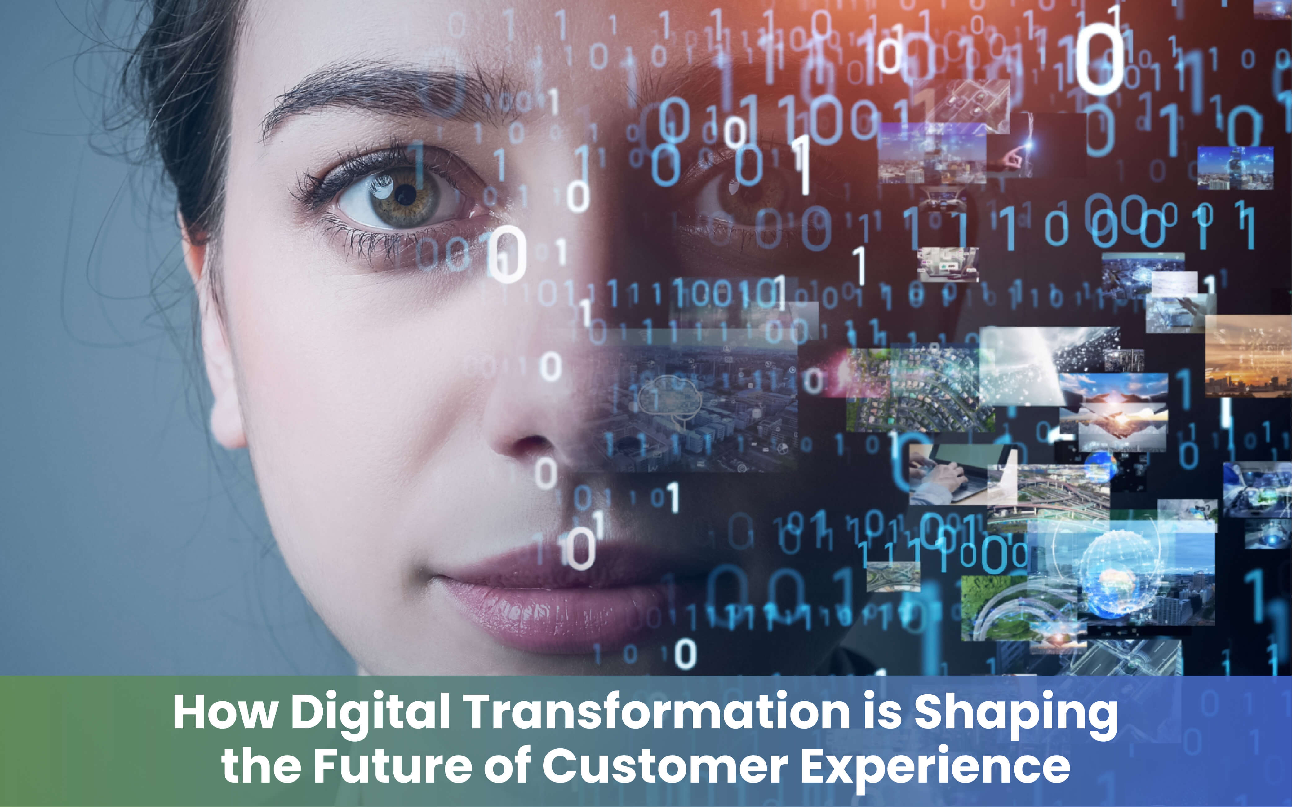 How Digital Transformation is Shaping the Future of Customer Experience?