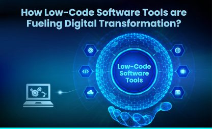 How Low-Code Software Tools are Fueling Digital Transformation?