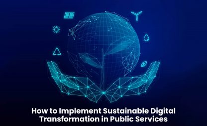 How to Implement Sustainable Digital Transformation in Public Services