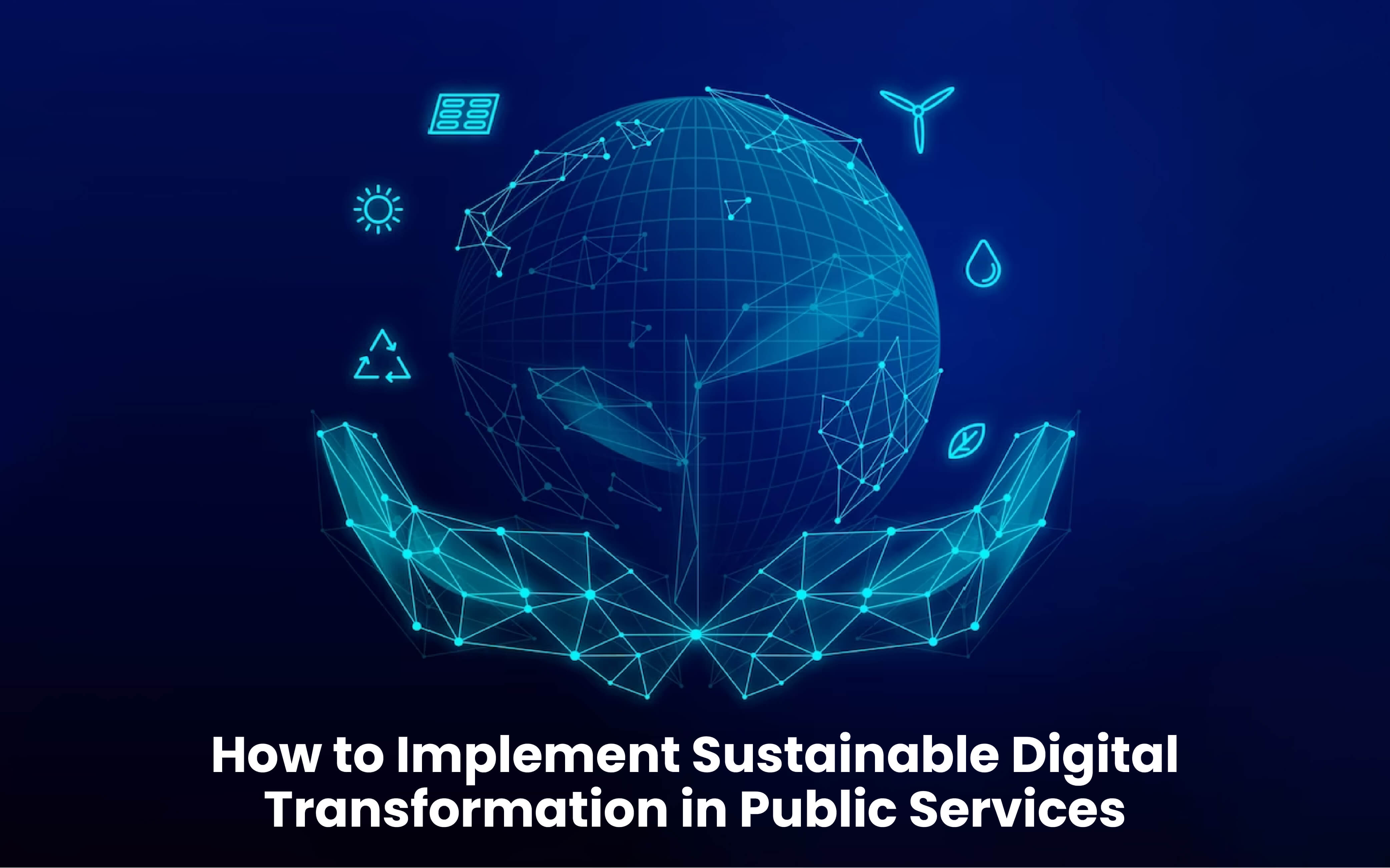 How to Implement Sustainable Digital Transformation in Public Services
