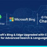 Microsoft’s Bing & Edge Upgraded with ChatGPT for Advanced Search & Language