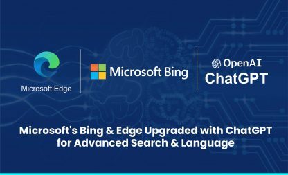 Microsoft’s Bing & Edge Upgraded with ChatGPT for Advanced Search & Language
