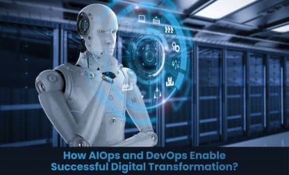 How AIOps and DevOps Enable Successful Digital Transformation?