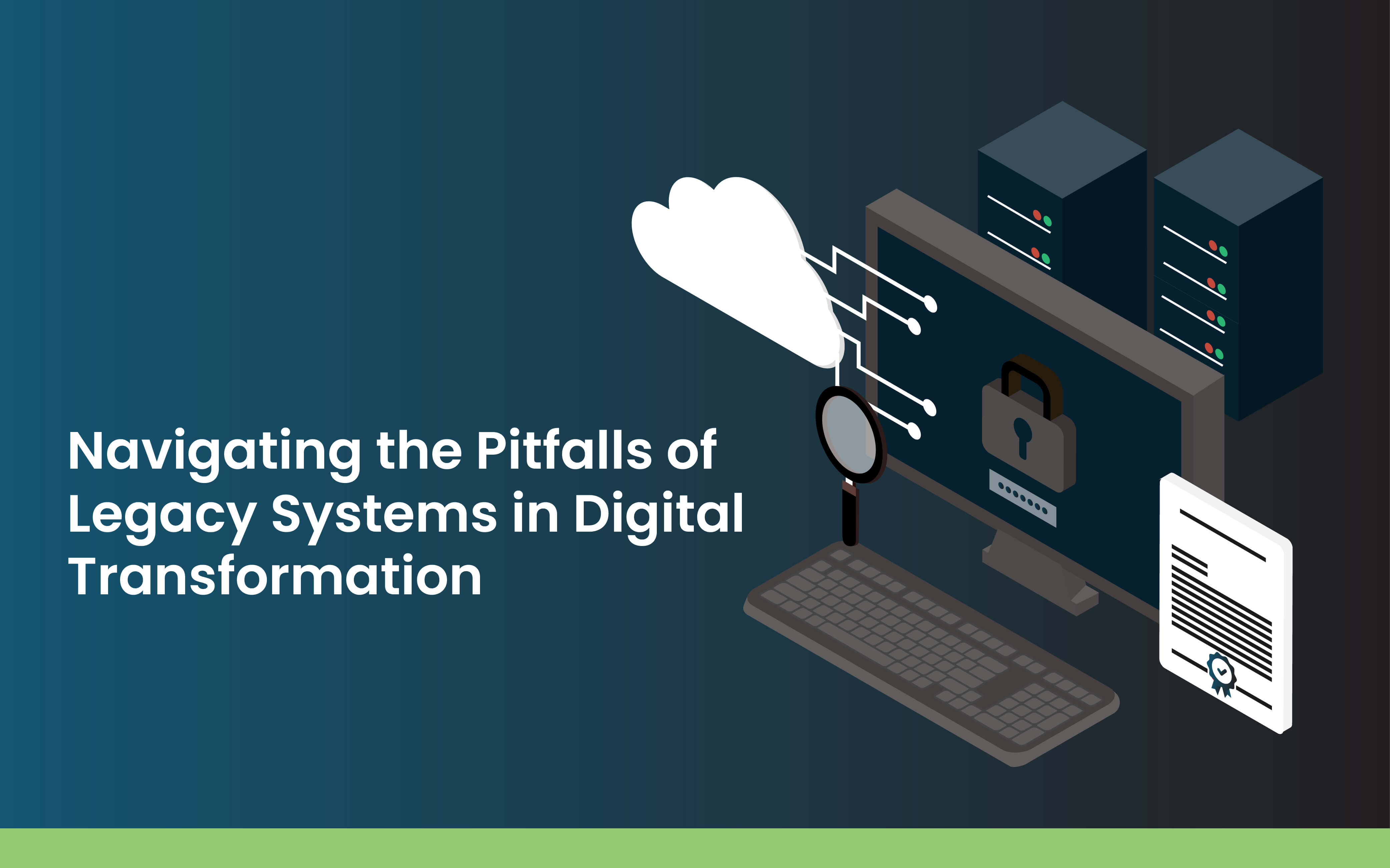 Navigating the Pitfalls of Legacy Systems in Digital Transformation