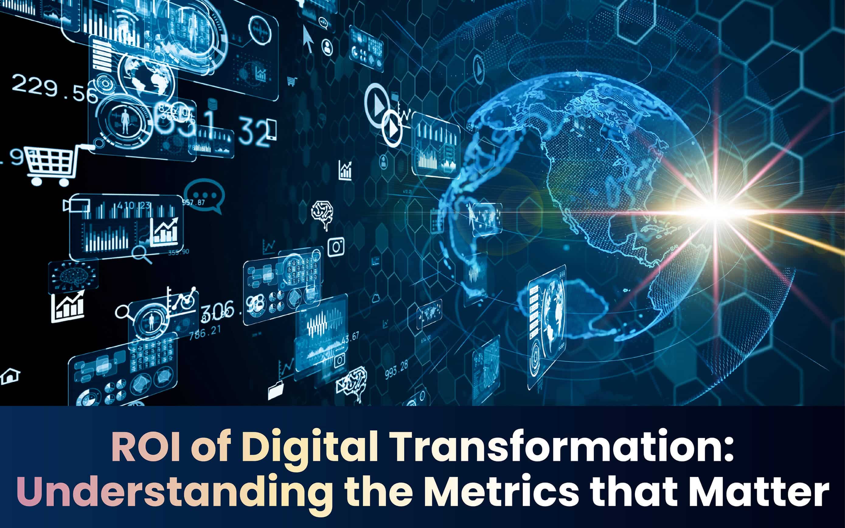 ROI of Digital Transformation: Understanding the Metrics that Matter