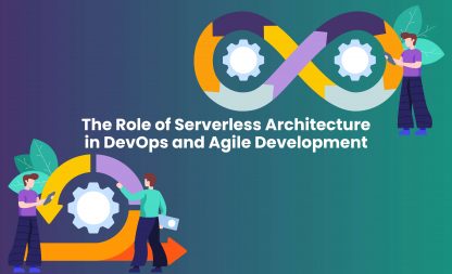 The Role of Serverless Architecture in DevOps and Agile Development