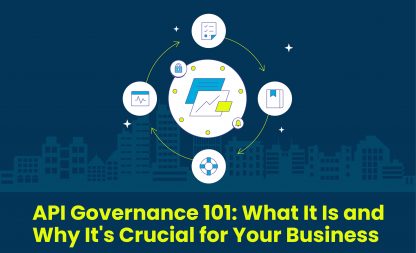 API Governance 101: What It Is and Why It’s Crucial for Your Business