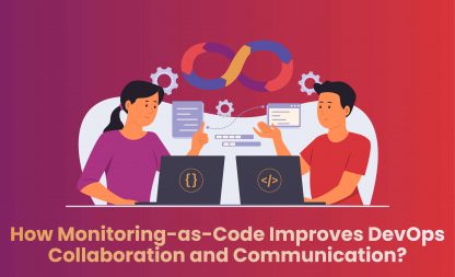 How Monitoring-as-Code Improves DevOps Collaboration and Communication?