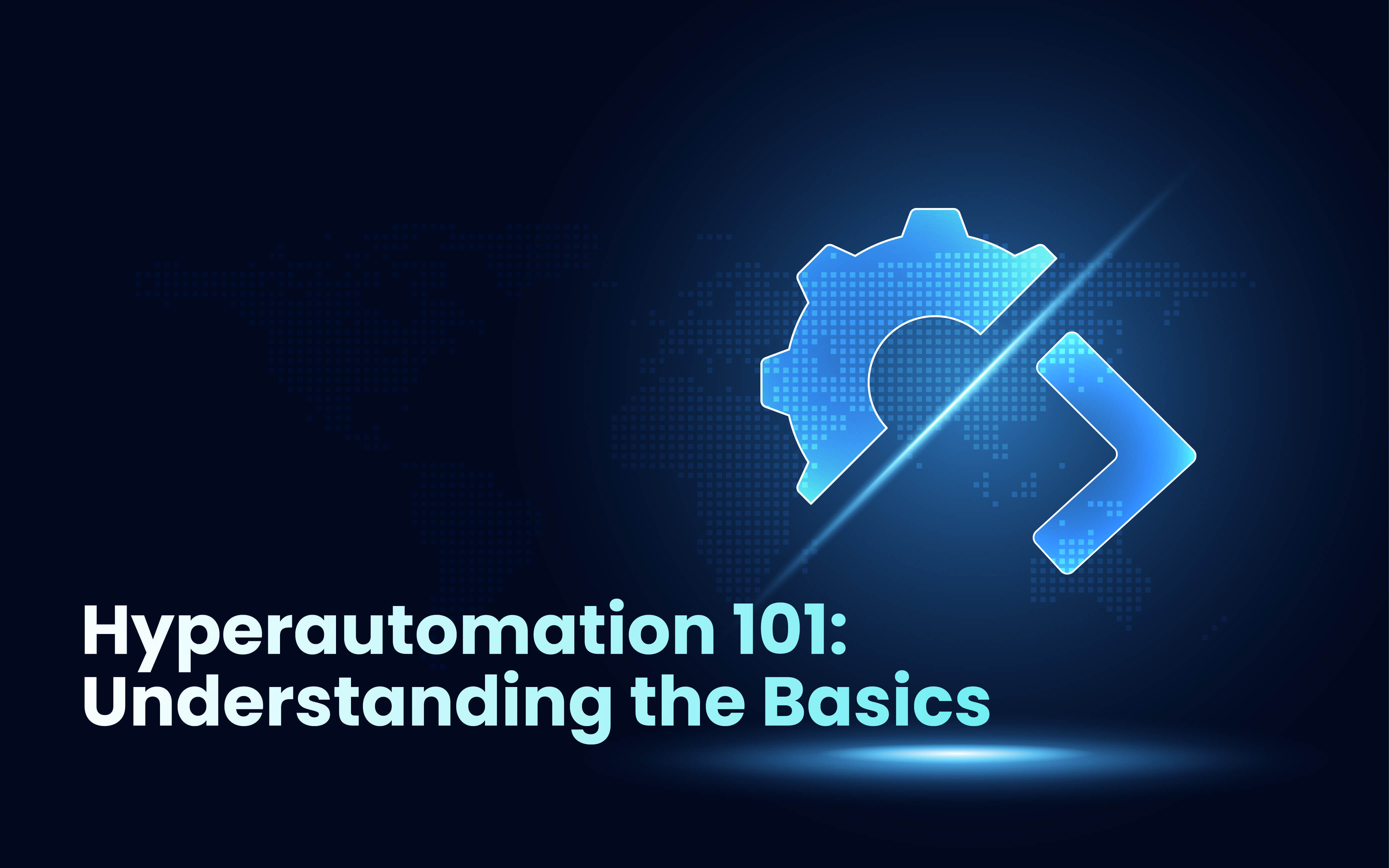 Hyperautomation 101: Understanding the Basics