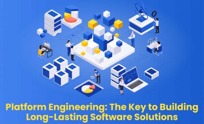 Platform Engineering: The Key to Building Long-Lasting Software Solutions