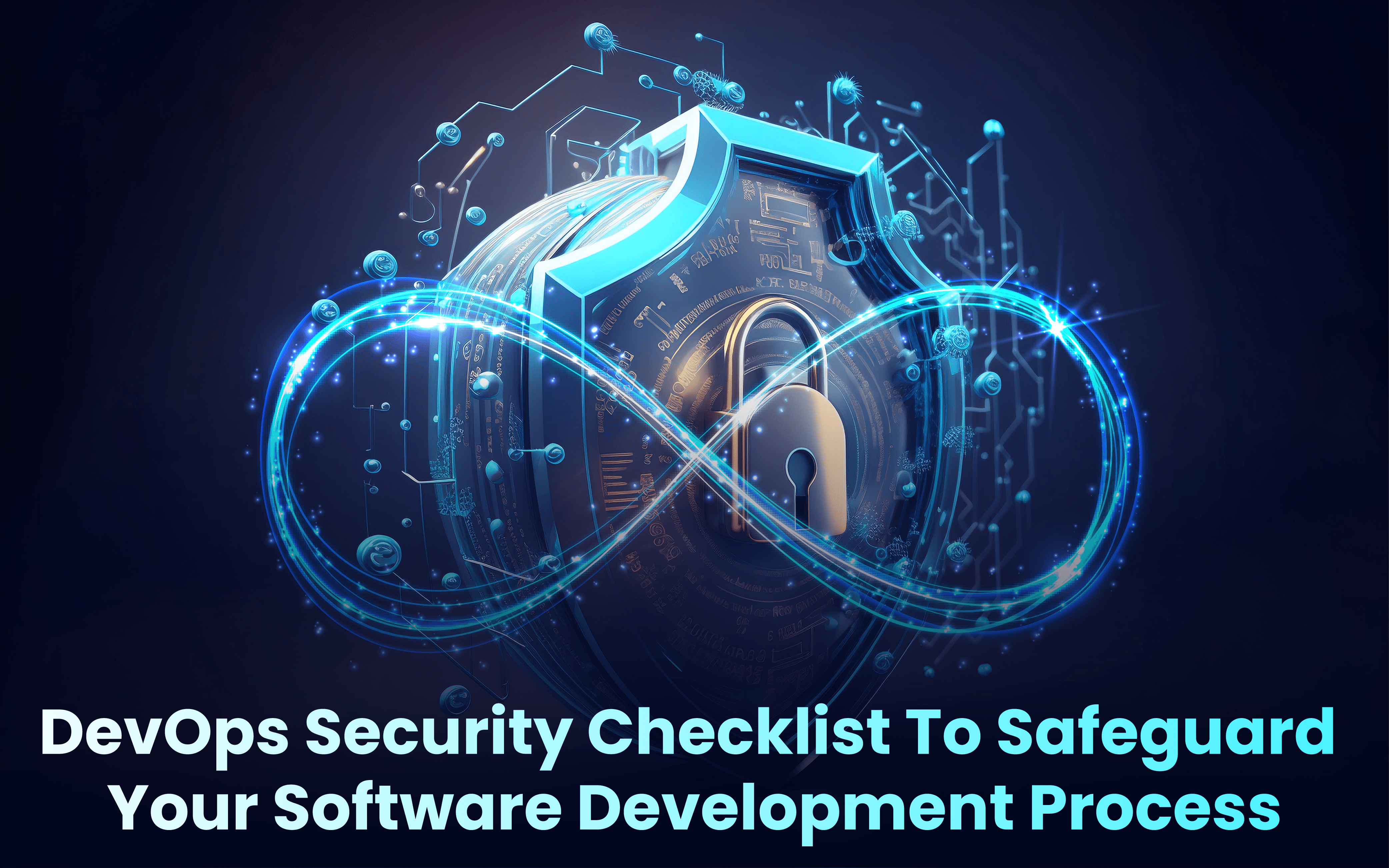 DevOps Security Checklist To Safeguard Your Software Development Process