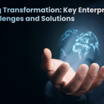 Driving Transformation: Key Enterprise IT Challenges and Solutions