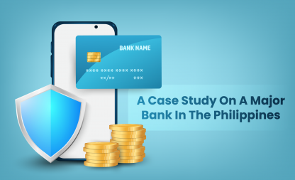 A Case Study On A Major Bank In The Philippines