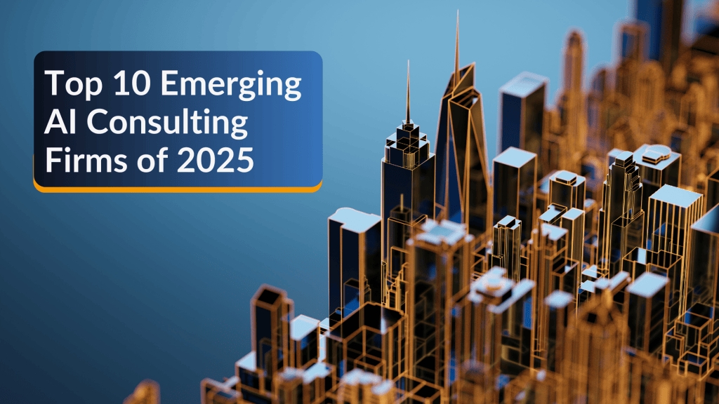 Top 10 Emerging AI Consulting Firms of 2025