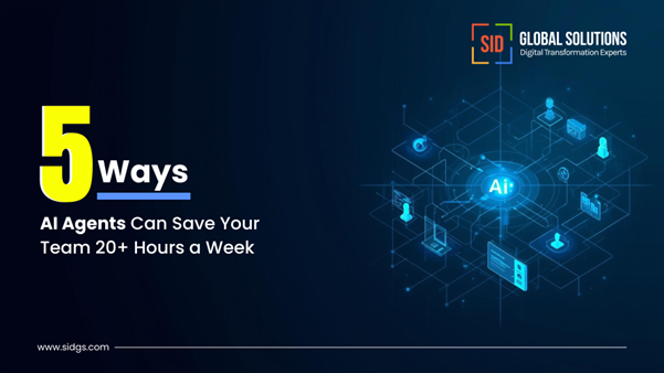 5 Ways AI Agents Save Your Team 20+ Hours a Week